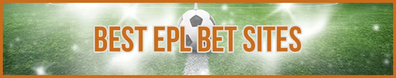 Best EPL Bet Sites banner