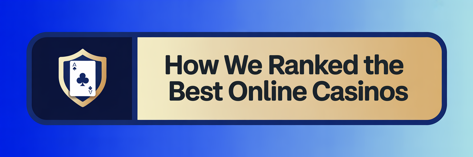 How We Ranked the Best Online Casinos How We Ranked the Best Online Casinos